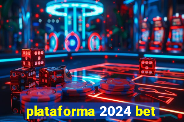 plataforma 2024 bet